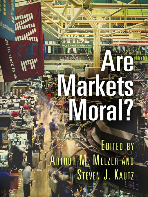 Title details for Are Markets Moral? by Arthur M. Melzer - Available